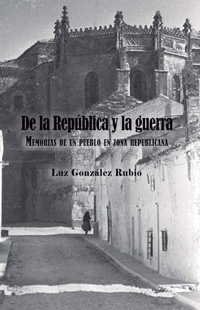 Reseña del libro De la República y la guerra. Memorias de un pueblo en zona republicana.